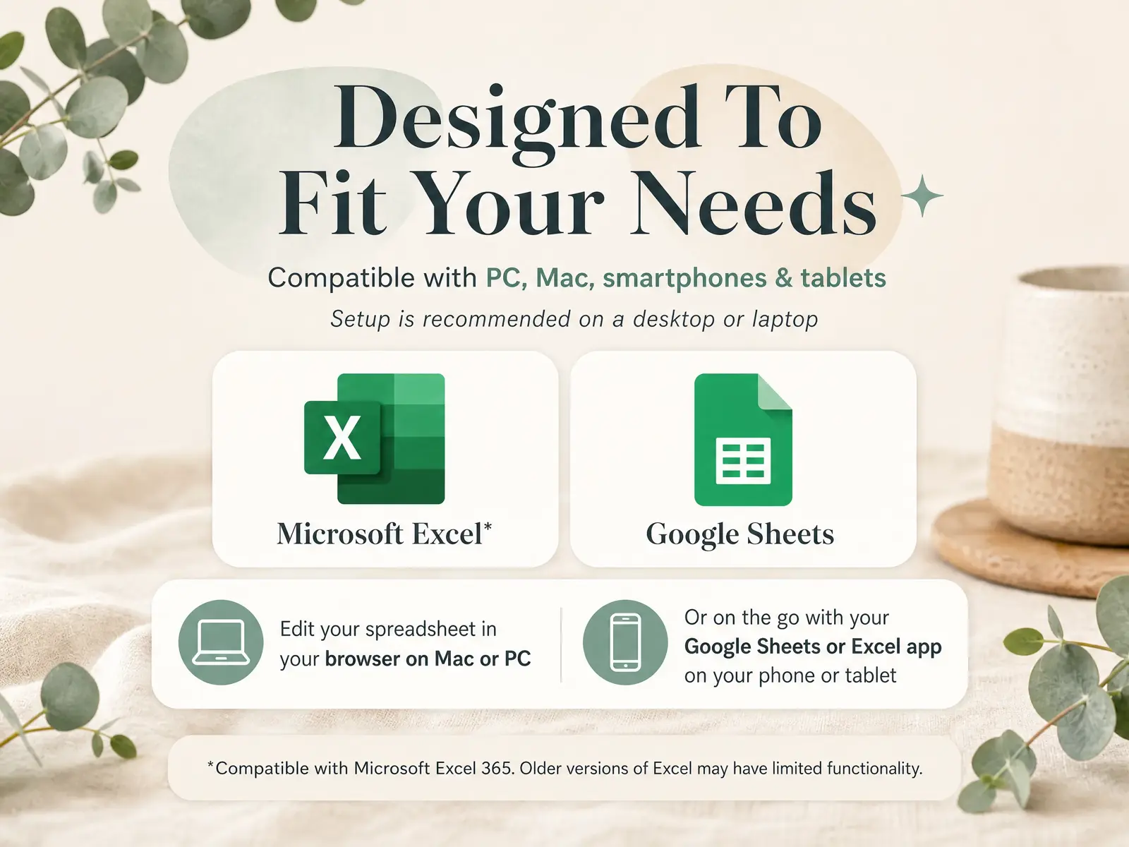 Excel and Google Sheets compatibility: edit the spreadsheet in a browser on Mac or PC, or in the Sheets or Excel app on a phone